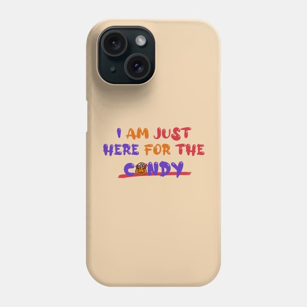 I Am Just Here for the Candy Phone Case by co-stars