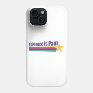 Existence Is Pain Phone Case