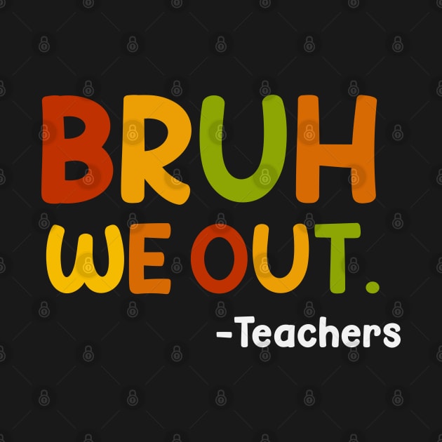 Funny End Of School Year Teacher Summer Bruh We Out Teachers by Swagmart