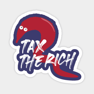Tax the Rich - Worm on a string Magnet