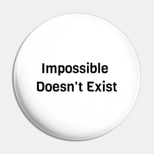 Impossible Doesn't Exist Pin