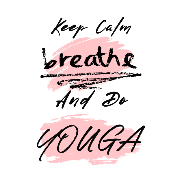 Yoga Saying | Keep Clam Breath Do Yoga by Sura