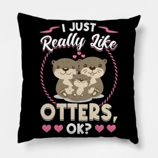 I Just Really Like Otters Pillow