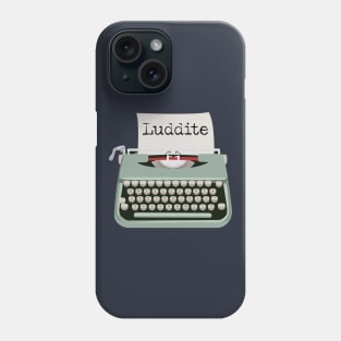 Luddite Anti Progress technology Phone Case