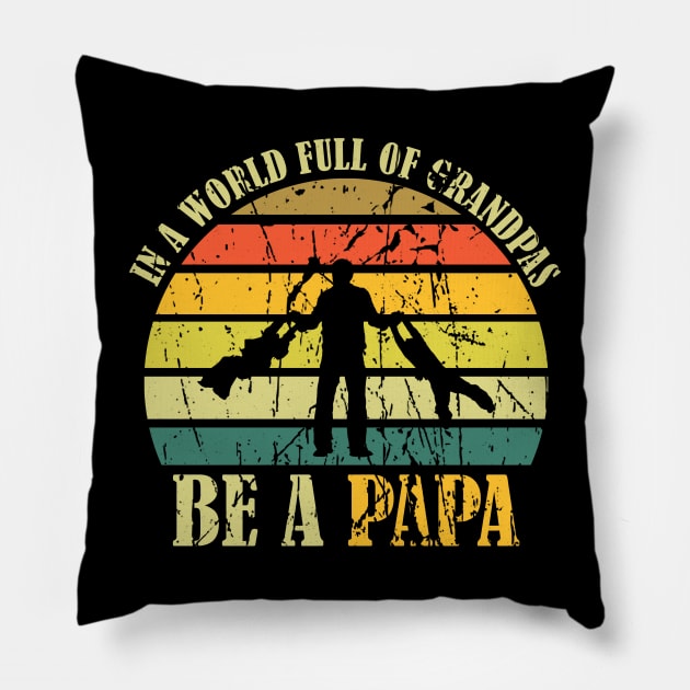 Vintage In A World Full Of Grandpas Be A Papa Father's Day Pillow by American Woman