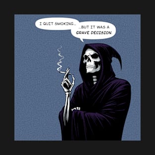 Grim Reaper quit smoking is a grave decision T-Shirt