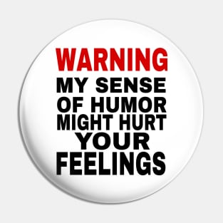 Funny sarcastic saying Warning My Sense of Humor Might Hurt Your Feelings Pin