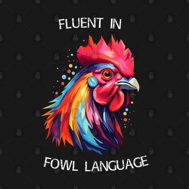 Rooster - Fluent In Fowl Language (with White Lettering) by VelvetRoom