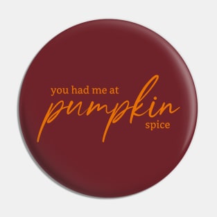 You Had Me at Pumpkin Spice Pin