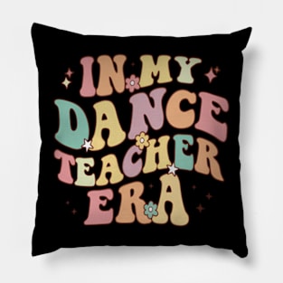 In My Dance Teacher Era Cute Back To School Dance Pillow