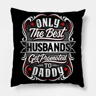 Best Husbands get promoted to Daddy Pillow