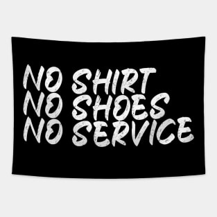 No Shirt No Shoes No Service Tapestry