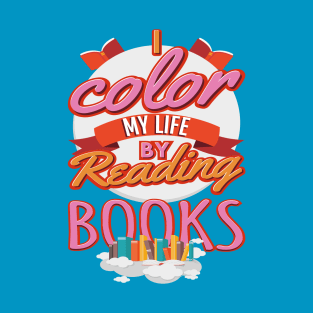 I Color My Life By Reading Books T-Shirt