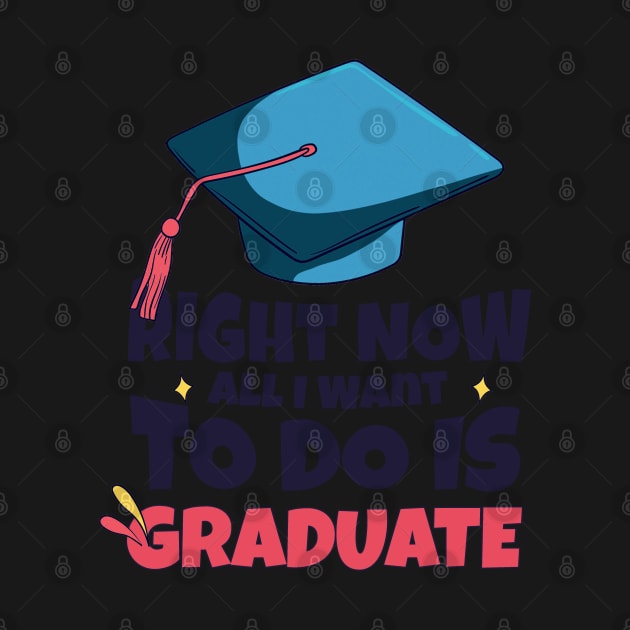 Right Now All I Want To Do Is Graduate by SOF1AF