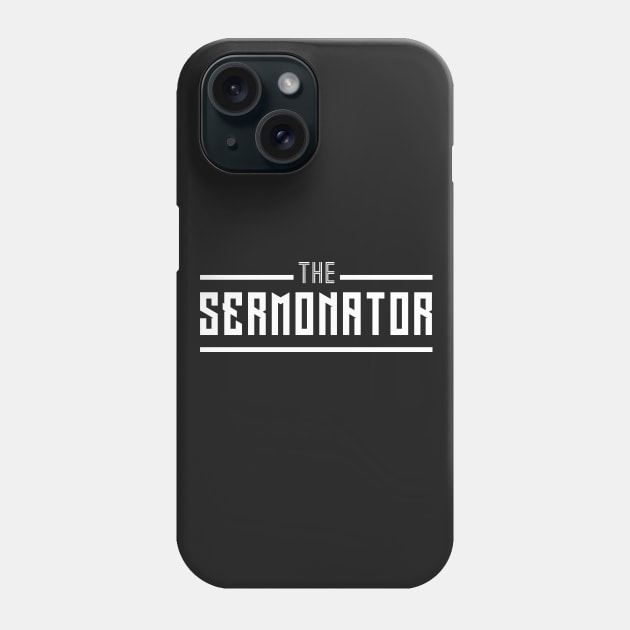 The Sermonator fun apparel Phone Case by studiokrk