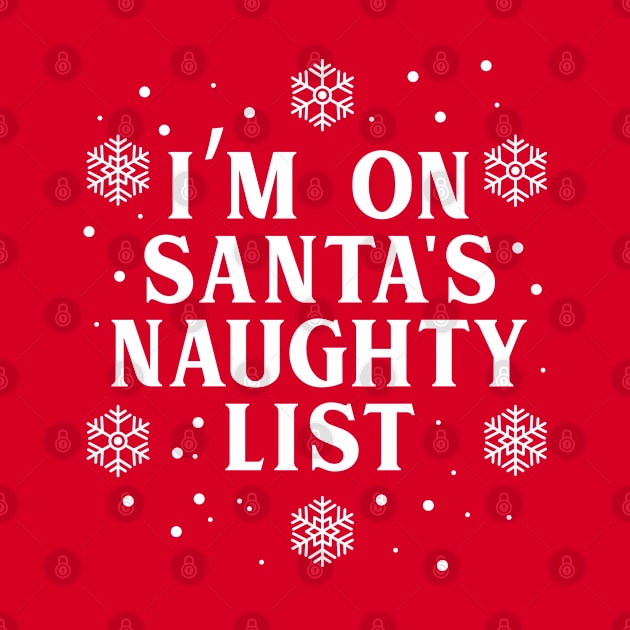 I'm On Santa's Naughty List by Dopamine Creative