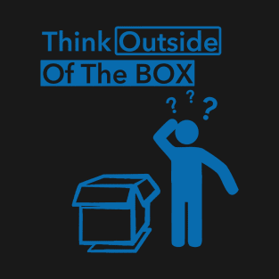 Think Outside Of The BOX ?? T-Shirt