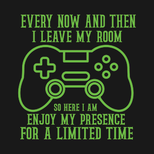 Funny Gamer Video Every Now And Then I Leave My Room Gaming T-Shirt