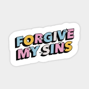 Forgive my sins - Positive Vibes Motivation Quote Magnet