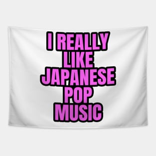 I Really Like Japanese Pop Music Tapestry