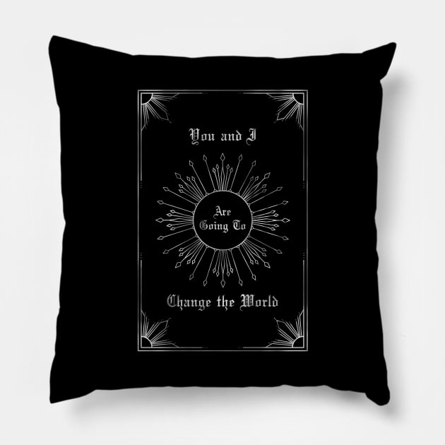 You and I are going to change the world Pillow by Enami