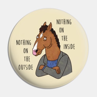 Nothing on the outside, nothing on the inside. Pin