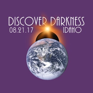 Discover Darkness - Path of Totality Idaho, Total Solar Eclipse 2017 T-Shirt T-Shirt