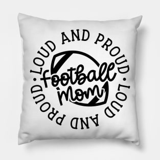 Loud and Proud Football Mom Cute Funny Pillow