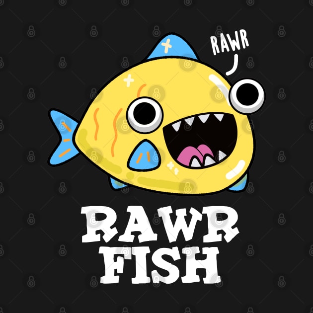 Rawr Fish Cute Animal Pun by punnybone