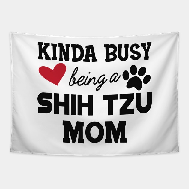 Shih Tzu Dog - Kinda busy being a shih tzu mom Tapestry by KC Happy Shop