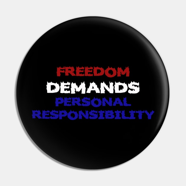 Freedom Demands Personal Responsibility Pin by Kaotik Cow