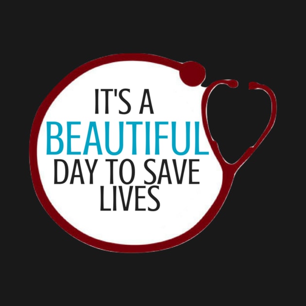 Its a Beautiful Day to Save Lives Stethoscope by annmariestowe