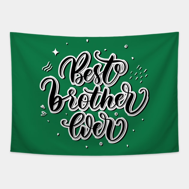 Best Brother Ever Tapestry by designdaking