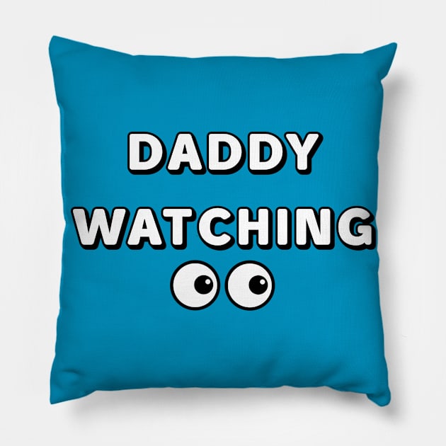 Daddy Watching Pillow by JasonLloyd