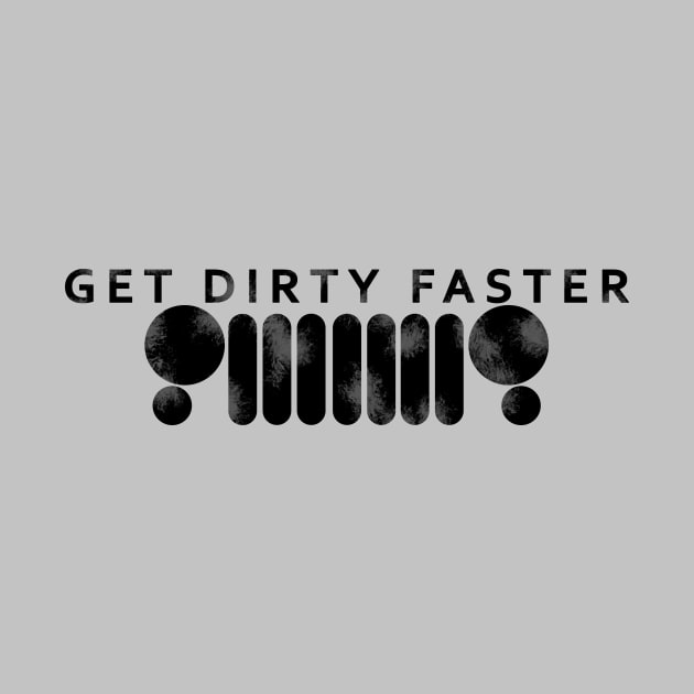 Get Dirty Faster by NoirPineapple