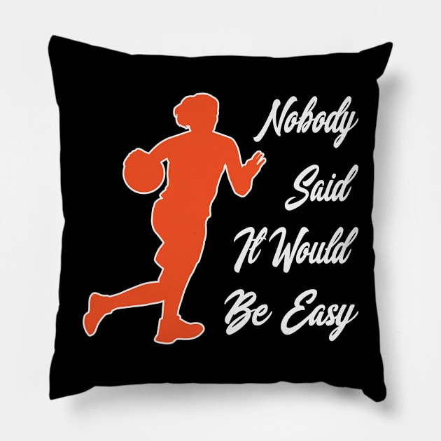 Nobody said it would be easy Pillow by RockyDesigns