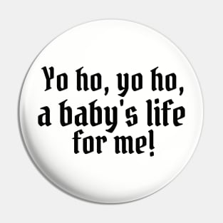 Yo ho, yo ho, a baby's life for me! Pin