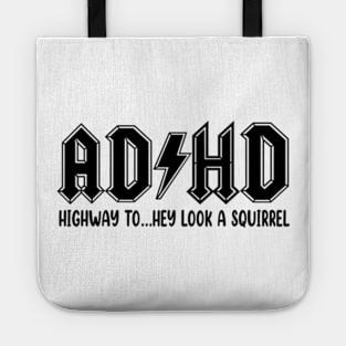 ADHD Highway To Hey Look a Squirrel Tote