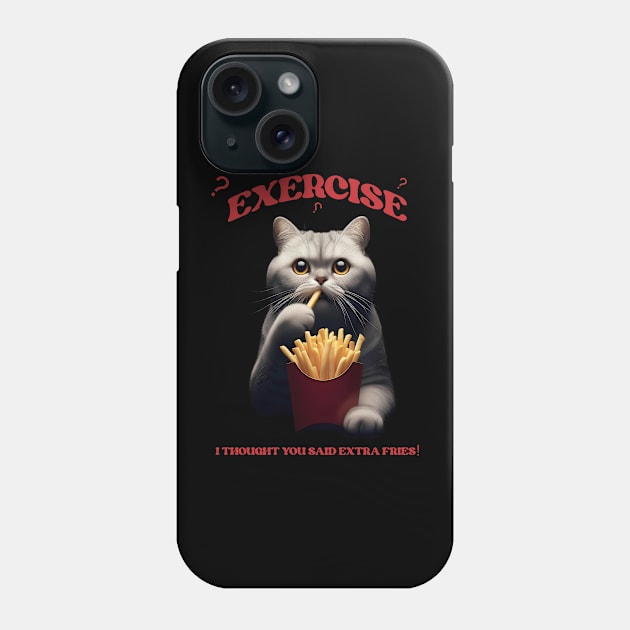 Exercise? Extra fries !!! Phone Case by Ritvik Takkar