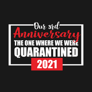 3rd anniversary quarantined 2021 T-Shirt