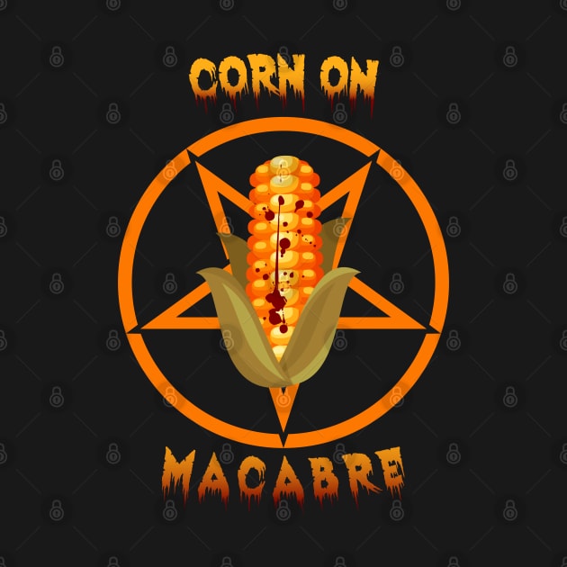 Corn On Macabre by Talesbybob