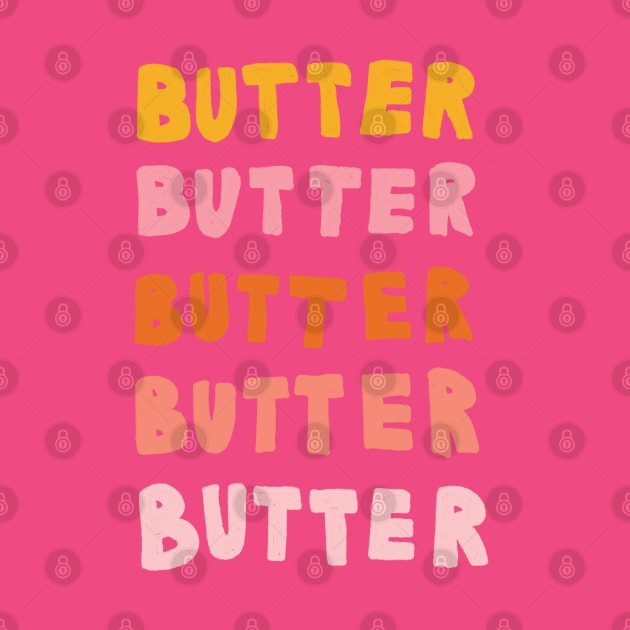 Butter Butter Butter by braveleopard