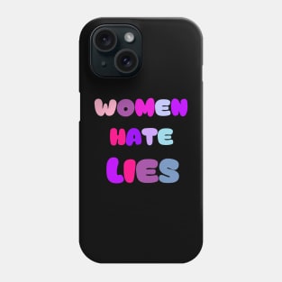 women hate lies Phone Case