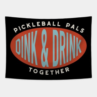 Pickleball Pals Dink & Drink Together Tapestry