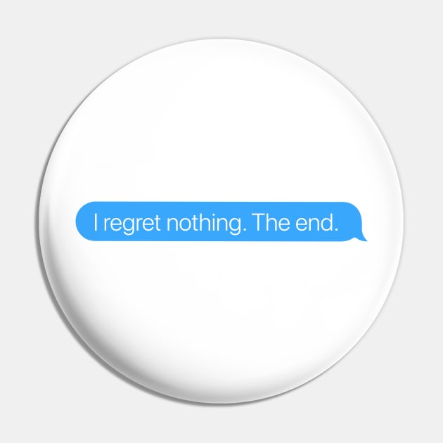 I Regret Nothing Pin by arlingjd