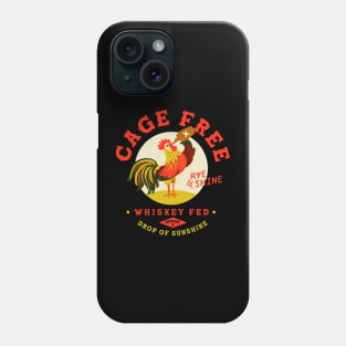Cage Free, Whiskey Fed, Rye & Shine Rooster Phone Case