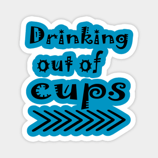 drinking out of cups Magnet