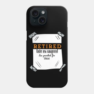 Retired Under New Management See Grandkids For Details Phone Case