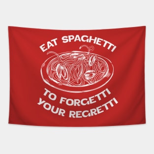 White version Eat Spaghetti To Forgetti Your Regretti Tapestry