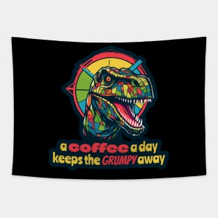 A coffee a day  keeps the grumpy away T-Rex Tapestry